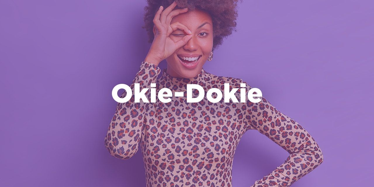 Okie Dokie: A Phrase Full of Charm and Versatility