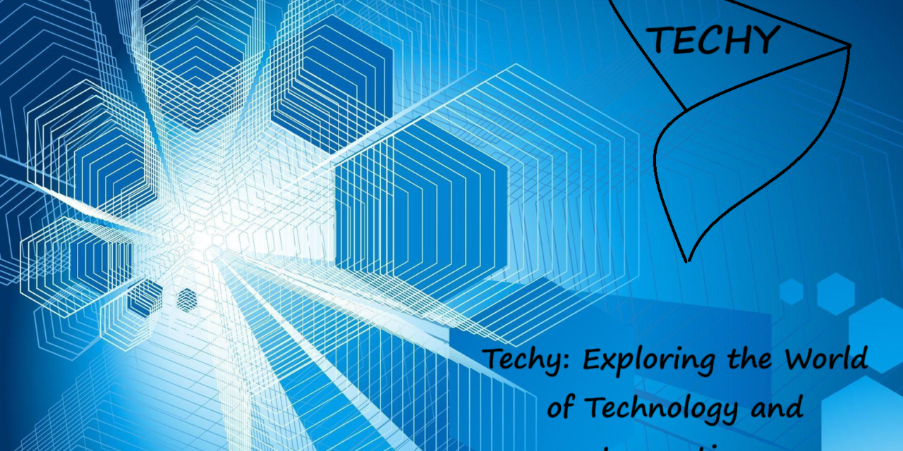 Techy: Exploring the World of Technology and Innovation