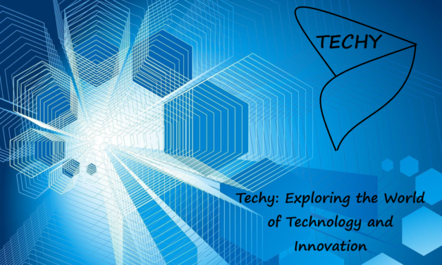 Techy: Exploring the World of Technology and Innovation